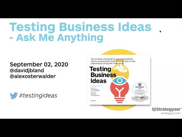 Ask me Anything about Testing Business Ideas - Alex Osterwalder and David J. Bland