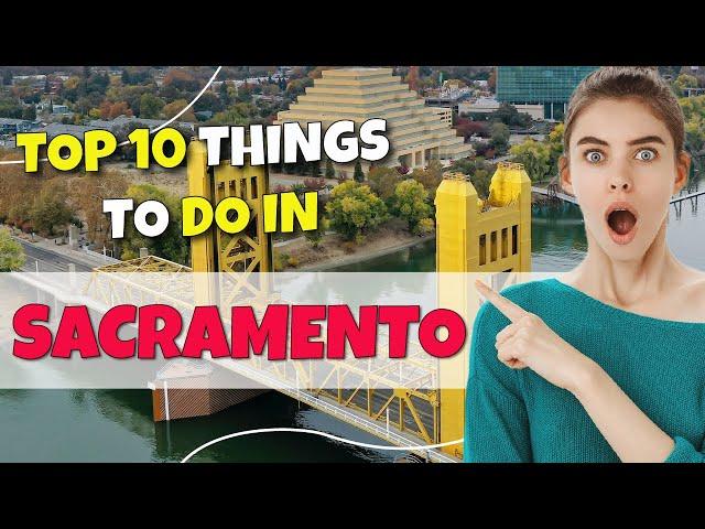 TOP 10 Things to do in Sacramento, California 2023!