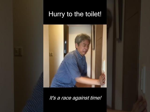 Hurry to the toilet ~ It's a race against time ~