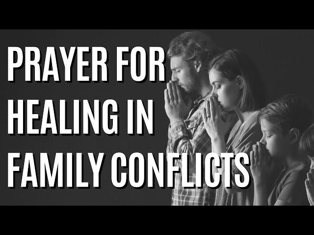 When Families Hurt: Praying for Healing in Family Conflicts