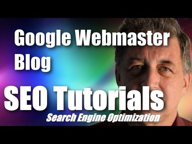 #117 SEO Tutorial For Beginners - Google Webmaster Blog | Search Engine Optimization Course