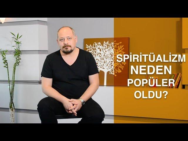 Spiritüalizm Neden Popüler Oldu? - Tuna Tüner