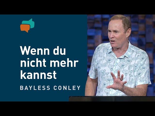 Der Gott, der dich trägt – Bayless Conley