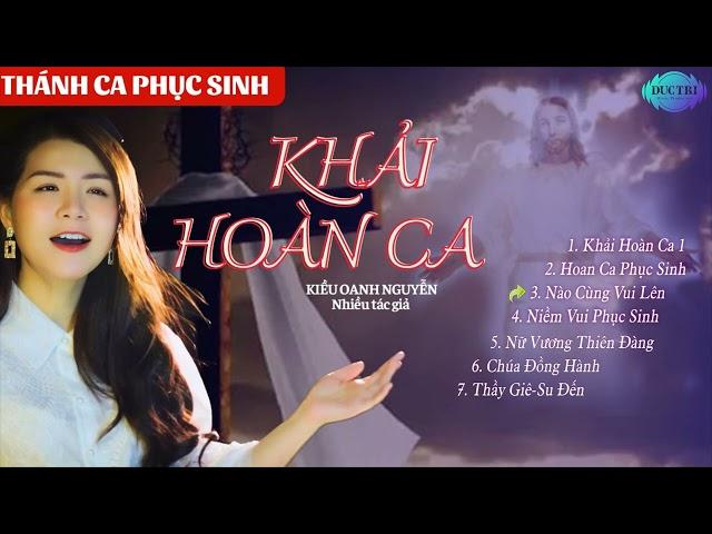 Liên Khúc Thánh Ca Phục Sinh || Khải Hoàn Ca, Hoan ca Phục Sinh || Kiều Oanh Nguyễn