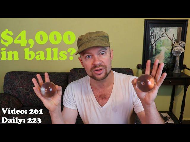 Why I spent $4,000 on acrylic BALLS today!  What was I thinking????