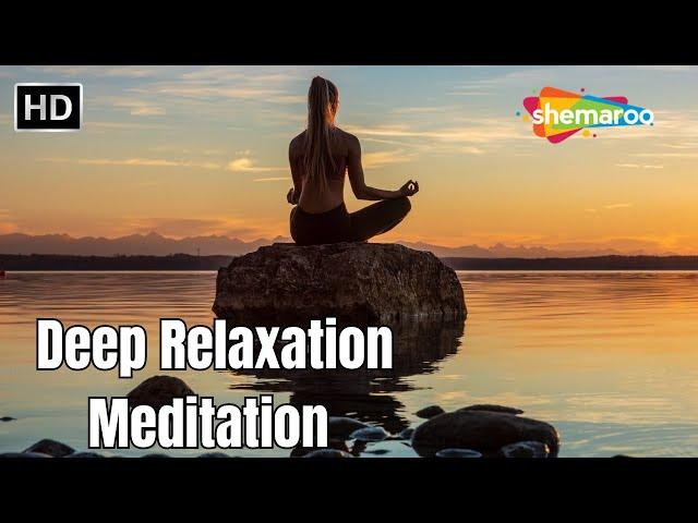 Deep Relaxation Meditation | Theta Waves | Meditation Music | Shemaroo Life & Living