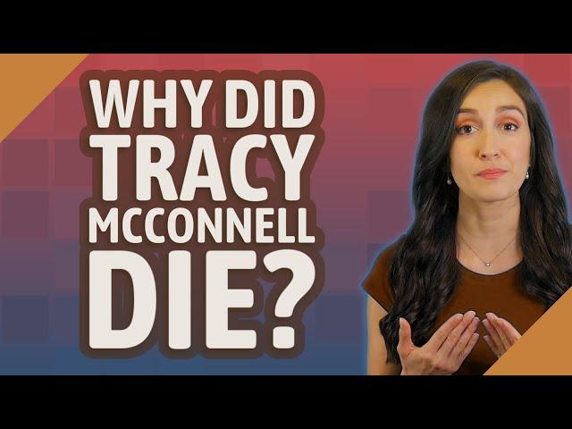 Why did Tracy McConnell die?