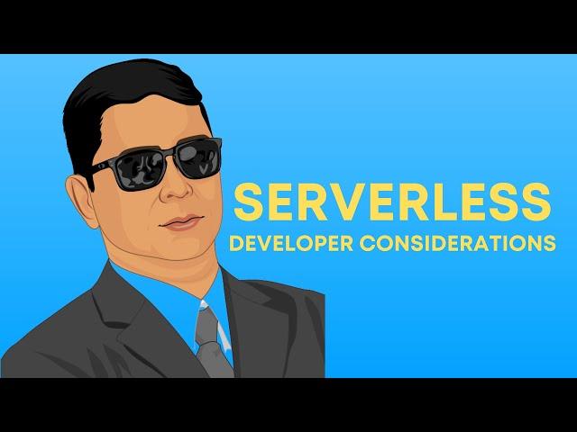 Developer Considerations for Serverless Platforms