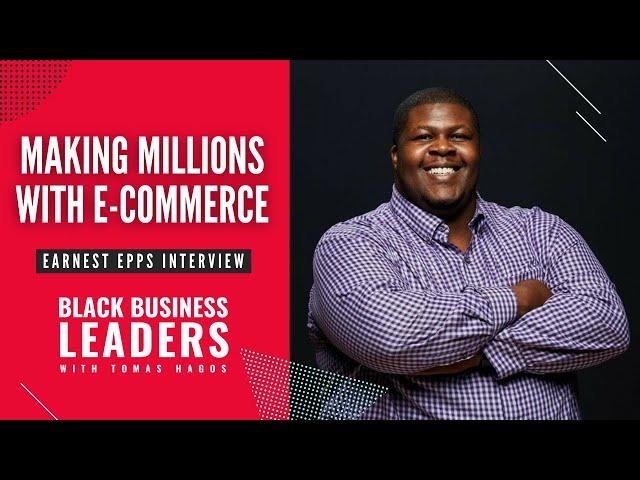 How To Start High Ticket Dropshipping From Scratch | Earnest Epps on The Black Business Leaders Show