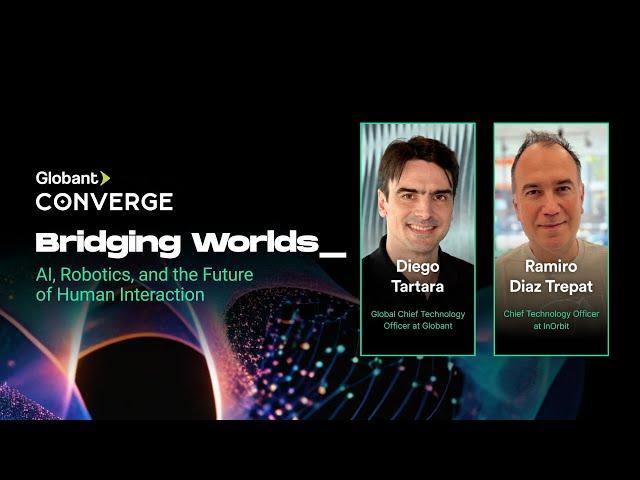 AI, Robotics, and Human Interaction | Ramiro Diaz Trepat and Diego Tartara | Globant Converge