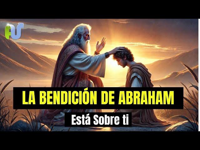 La Bendición de Abraham Está Sobre Ti - ORACION DE LA MAÑANA de Hoy Para Pedirle a Dios