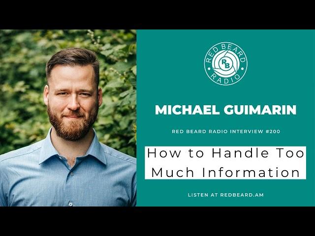 #200: How to Handle Too Much Information | Michael Guimarin