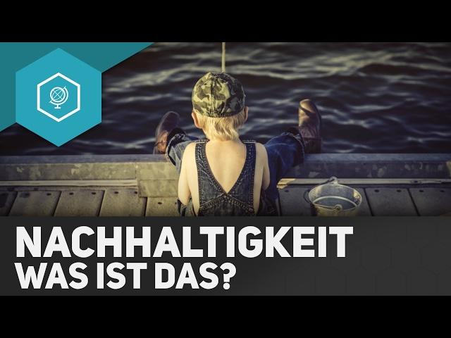 Was ist Nachhaltigkeit - Darum geht's in Erdkunde 2