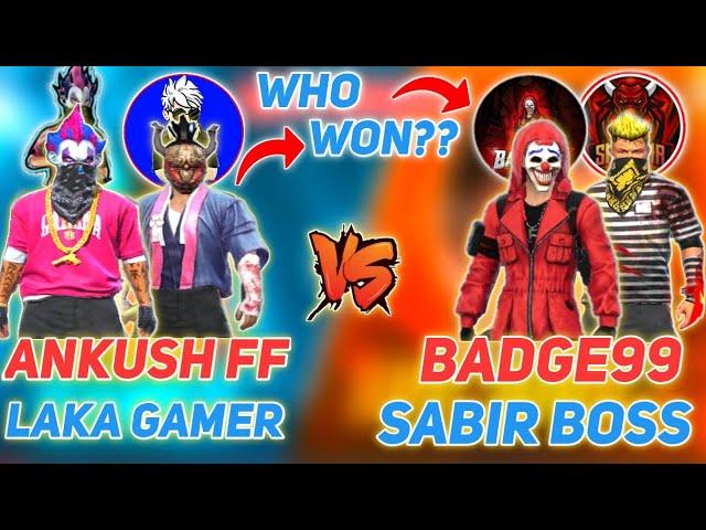 ANKUSH FF, LAKA GAMER VS BADGE 99, SK SABIR BOSS || BIGGEST CLAS ON FREE FIRE HISTORY || WHO WON??