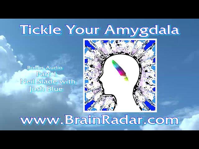 TICKLE YOUR AMYGDALA BONUS AUDIO Part 1- Neil Slade w/ Josh Blue