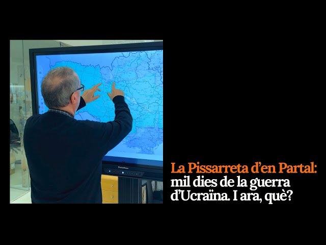 La Pissarreta d'en Partal: mil dies de la guerra d'Ucraïna. I ara, què?