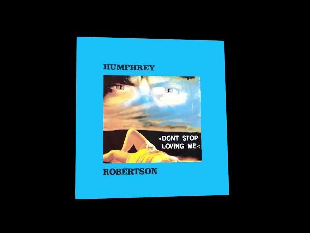 Humphrey Robertson - Don't Stop Loving Me (Extended Dance Version)