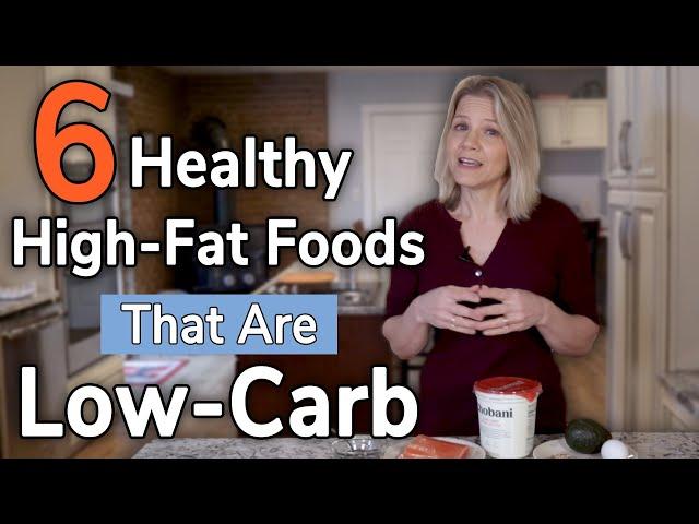 6 Healthy High Fat Foods That are Low Carb