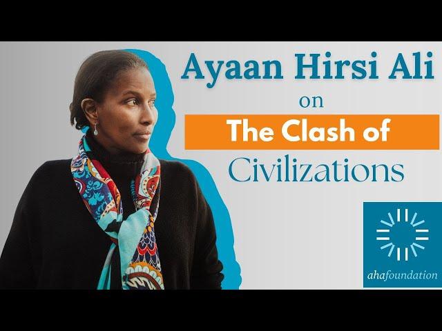 The Clash of Civilizations - Ayaan Hirsi Ali on why Western cultures are the best