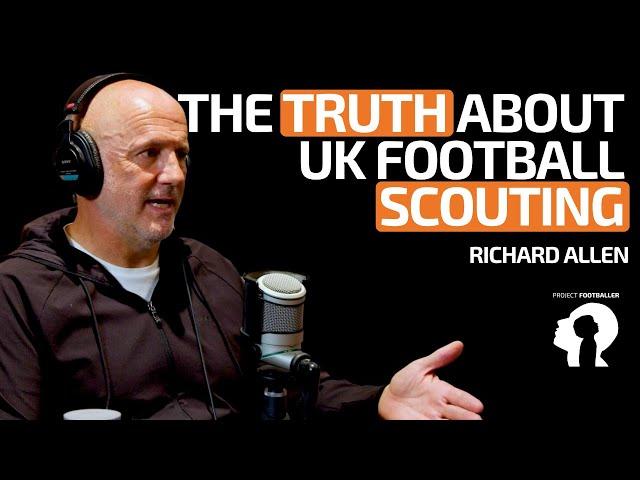 Richard Allen - Ex Head of England Talent ID explains what English clubs are taught to scout