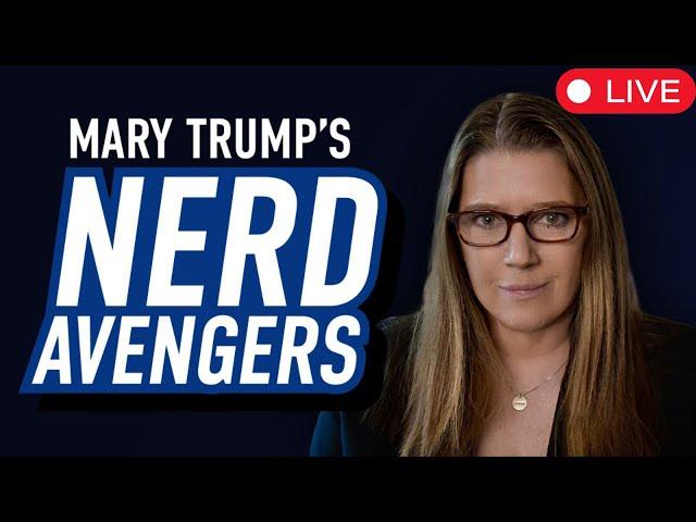 LIVE: Mary Trump & Nerd Avengers DECODE Political Drama & Breaking News | Election 2024 Watch