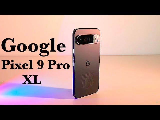 GOOGLE PIXEL 9 PRO XL ПЕРВЫЙ ОСМОТР ТЕЛЕФОНА 2024! ДОРОГО И КРУТО!