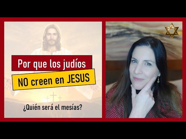 Por que los judios no creen en Jesus como el Mesias? Por que LOS JUDIOS NO SON MESIANICOS? 🢃