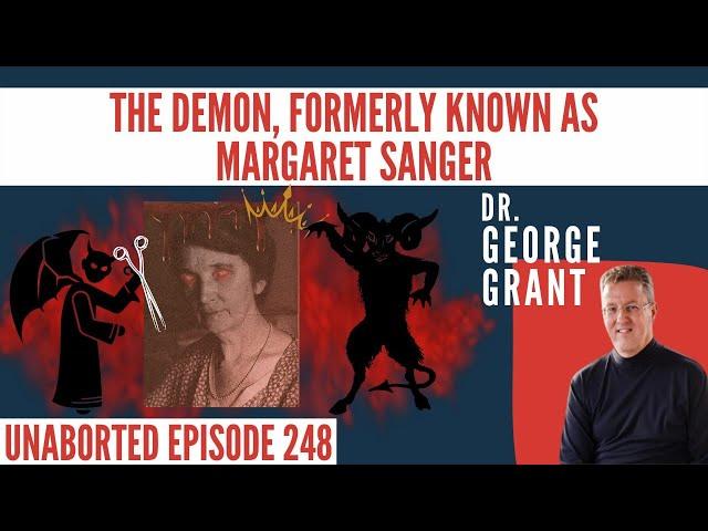 Margaret Sanger And Her Key To Unlocking The Revolution | Guest: Dr. George Grant