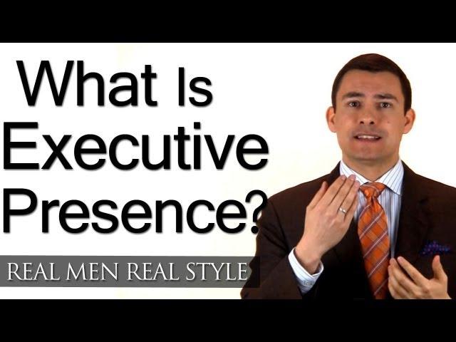 Executive Presence - The Shadow Of Good Leadership - How A Man Displays Exective Presence