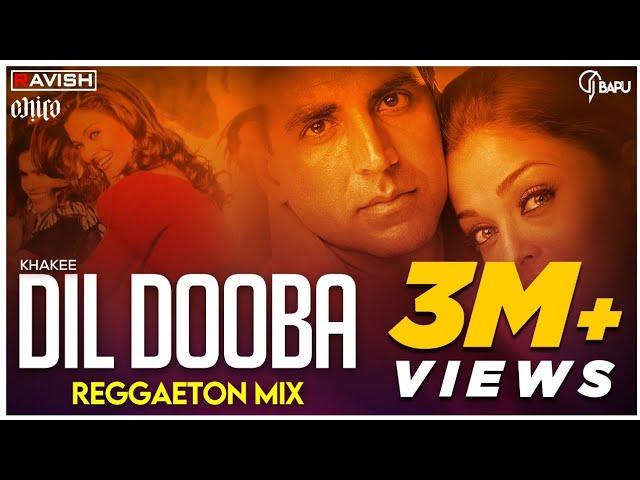 Dil Dooba | Reggaeton Mix | Khakee | DJ Ravish, DJ Chico & DJ Bapu