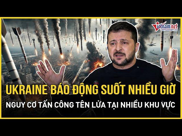 Còi báo động rền vang khắp Ukraine: Nguy cơ tấn công tên lửa Nga kéo dài suốt đêm | Báo VietNamNet