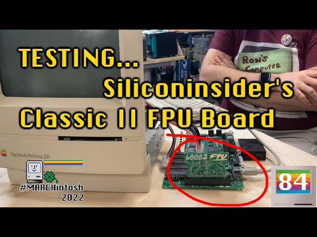 #MARCHintosh2022 - Testing Siliconinsider's new FPU board for the Macintosh Classic II (feat. Mac84)