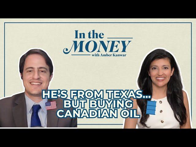 This Texas Energy Investor Spots Big Value in Canadian Oil Stocks | In the Money with Amber Kanwar