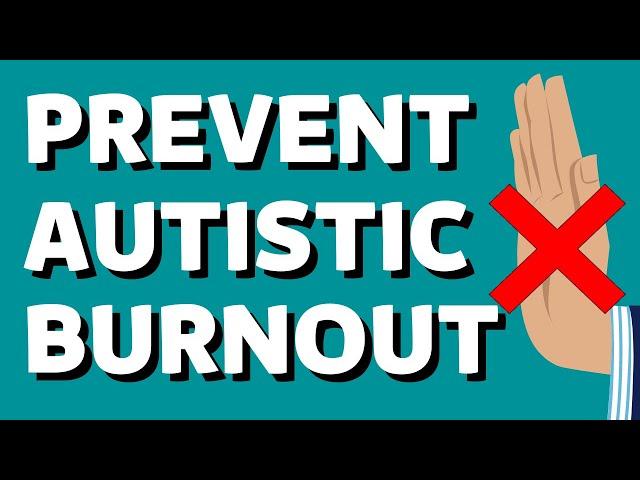 Preventing Autistic Burnout: FULL GUIDE