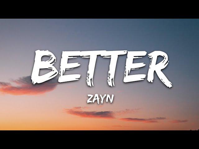 ZAYN - Better (Lyrics)