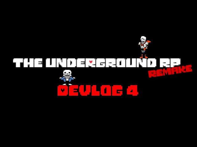 The Underground RP Remake Devlog #4