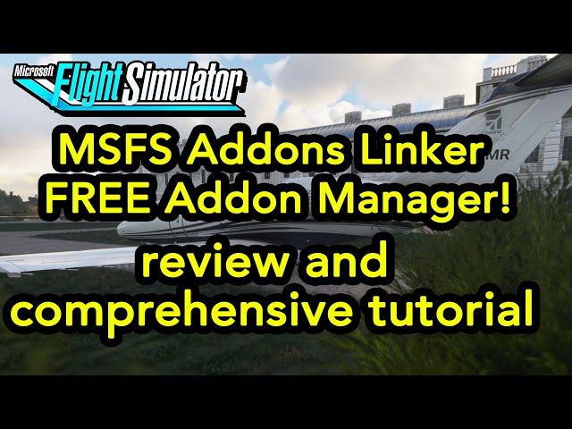 MSFS Addons Linker FREE utility review and tutorial - See description for post video updates!