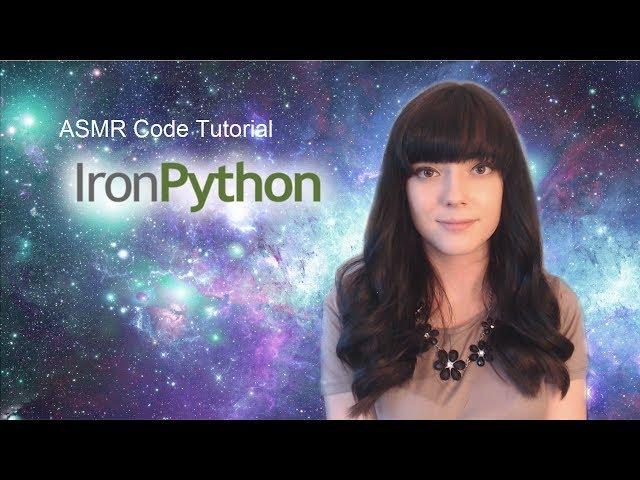 Code ASMR  Soft Spoken IronPython Tutorial