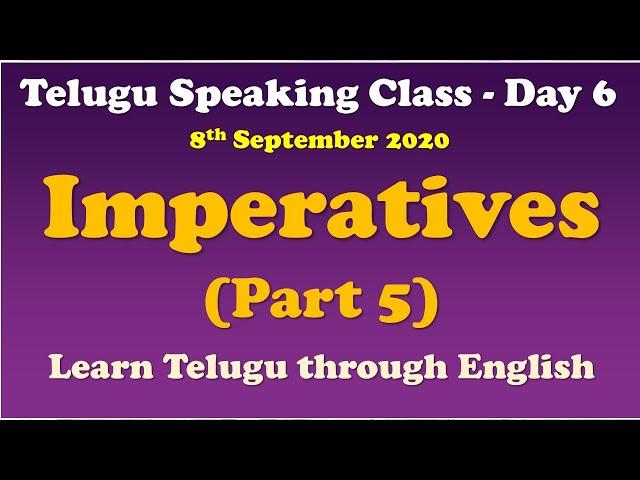 6-Telugu Speaking Class-Day 6 | Imperatives - Part 5 | Learn Telugu through English | Spoken Telugu