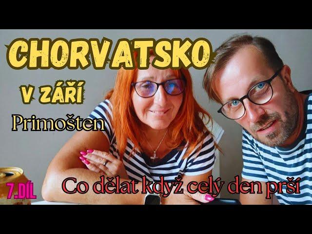 Chorvatsko v září - Primošten 7.díl / co dělat když celý den prší /