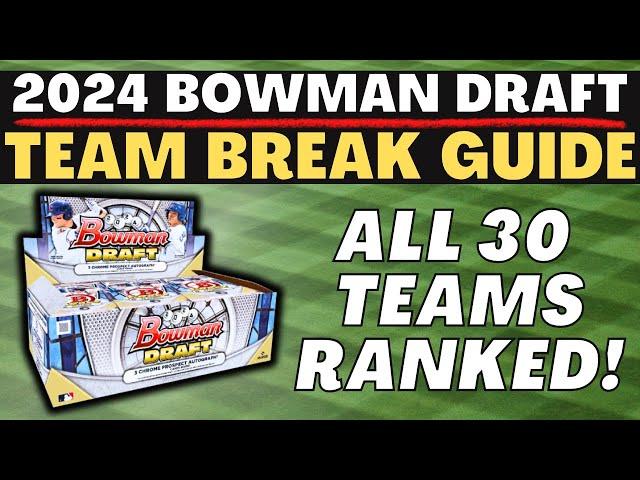 2024 Bowman Draft Team Break Guide | All 30 Teams Ranked | Bowman Baseball Cards