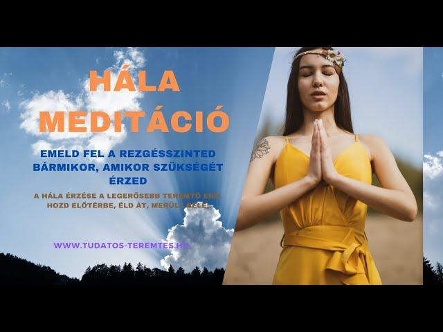 Hála meditáció - A Hála érzésének teremtése 3 különböző szinten