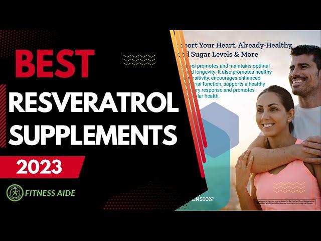 The Best Resveratrol Supplements - Resveratrol Benefits