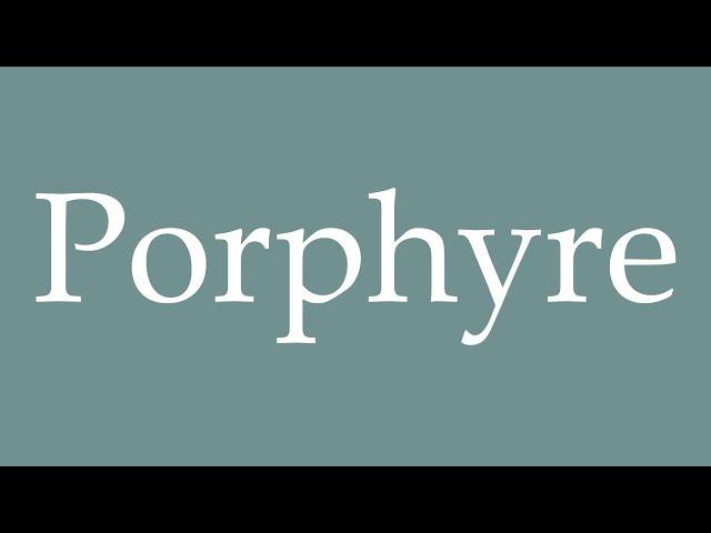 How to Pronounce ''Porphyre'' (Porphyry) Correctly in French