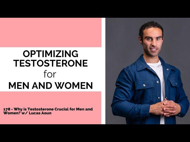 178 - Why is Testosterone Crucial for Men and Women? w/ Lucas Aoun