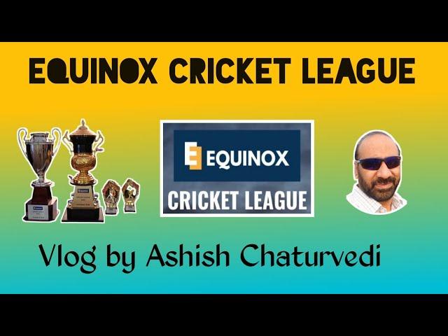 Equinox Cricket League,  KBC, Mumbai, Vlog by Ashish Chaturvedi.