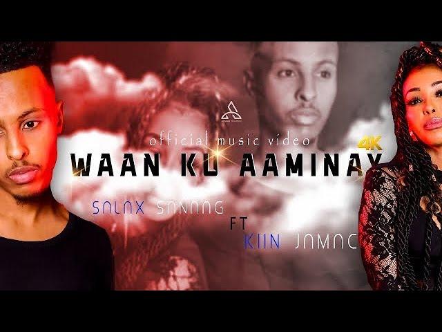 SAALAX SANAAG ft KIIN JAMA (WAAN KU AAMINAY) official Video 2021