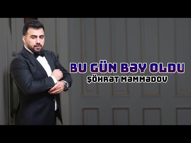 Şöhrət Məmmədov - Bu gün Bəy Oldu (Official Video)