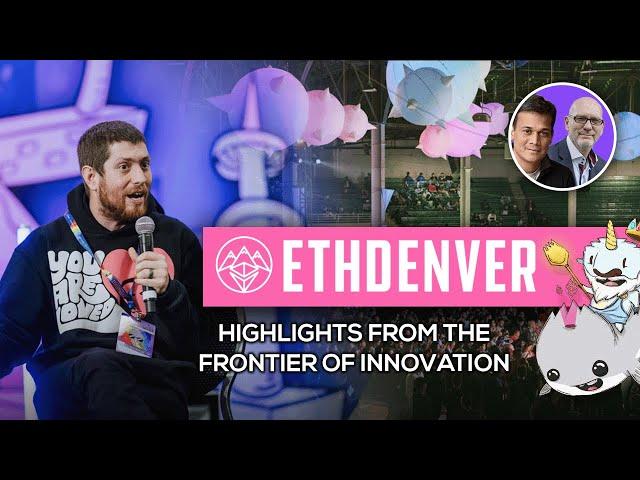 ETH Denver: Highlights from the Frontier of Innovation