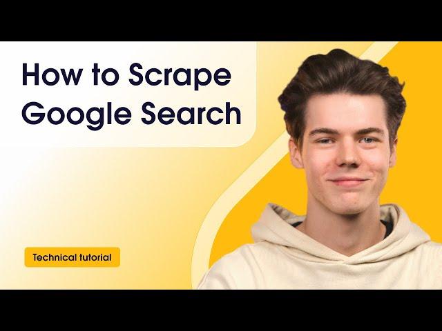 How to Scrape Google Search Results: A Step-by-Step Guide